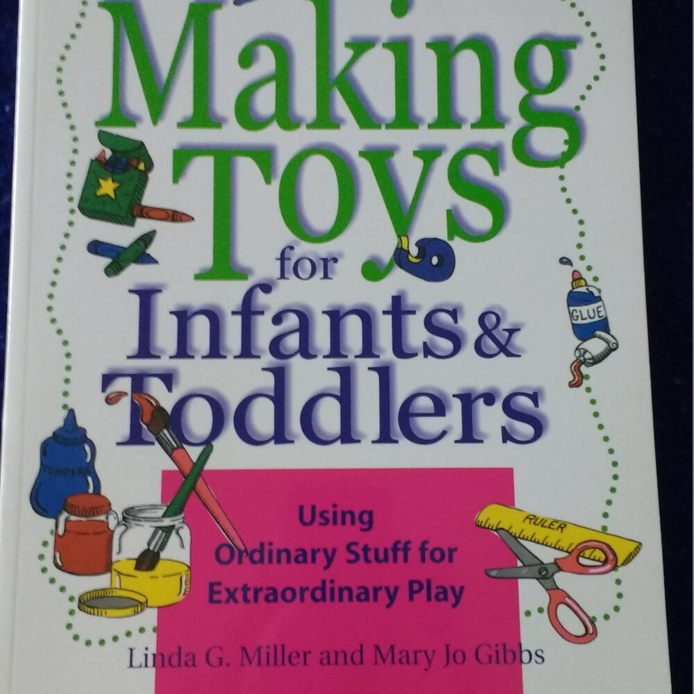 Making Toys for Infants & Toddlers: Using Ordinary Stuff for Extraordinary Play - Picture 2 of 2